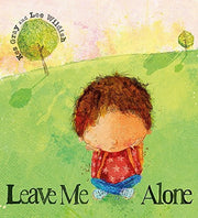 Leave Me Alone: A tale of what happens when you face up a bully: A tale of what happens when you face up to a bully