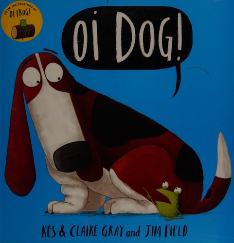 Oi Dog! (Oi Frog and Friends)
