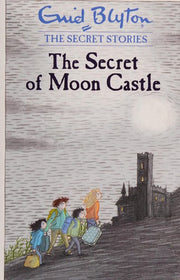 Secret Stories: The Secret of Moon Castle: Book 4