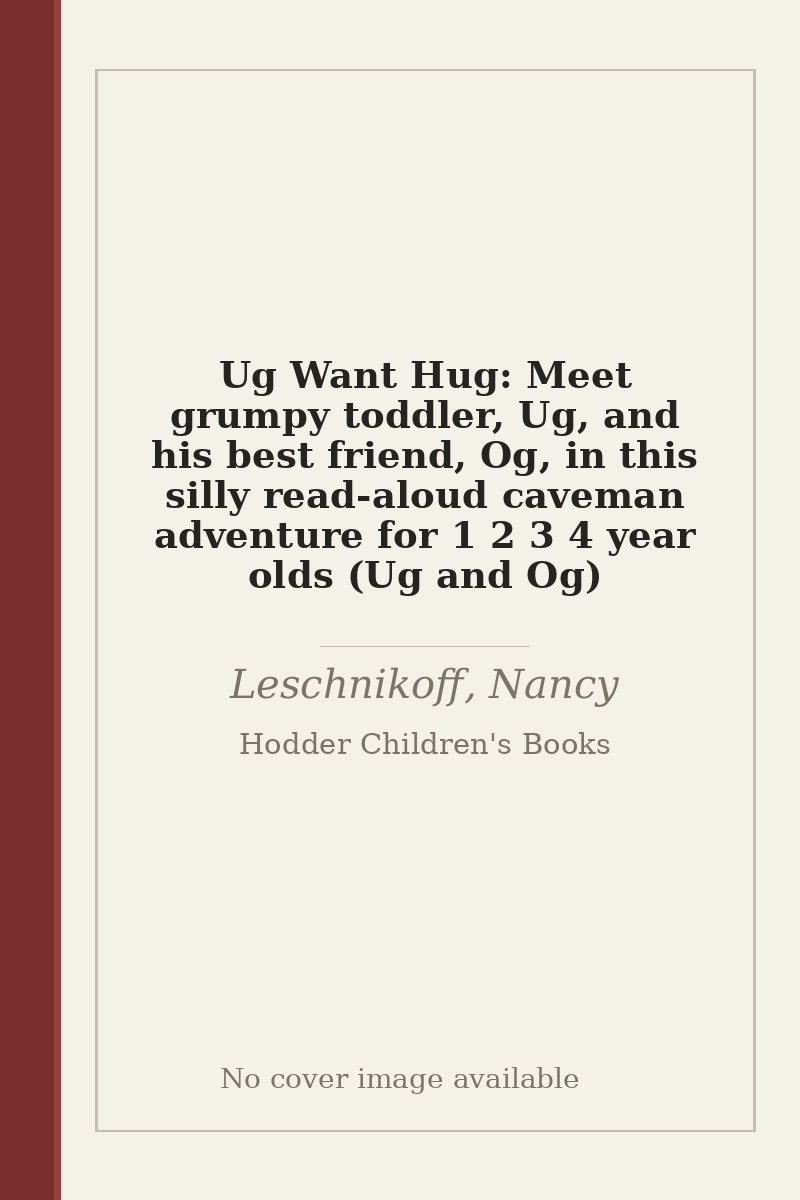 Ug Want Hug: Meet grumpy toddler, Ug, and his best friend, Og, in this silly read-aloud caveman adventure for 1 2 3 4 year olds (Ug and Og) - no cover image available