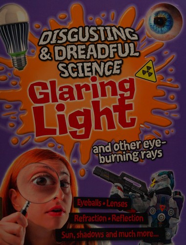 Disgusting and Dreadful Science: Glaring Light and Other Eye-burning Rays: 4