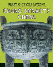 Shang Dynasty China (Great Civilisations)