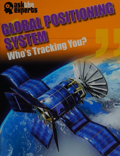 Ask the Experts: Global Positioning System: Who's Tracking You?