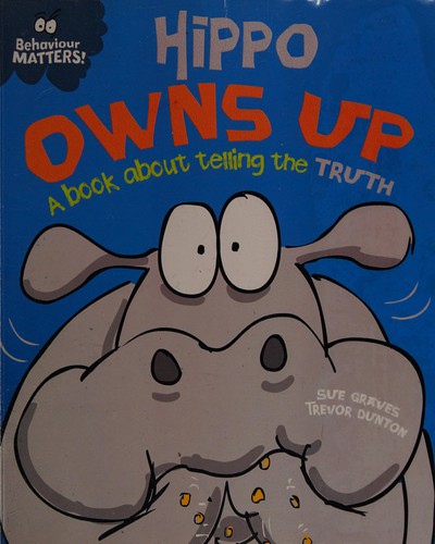 Hippo Owns Up - A book about telling the truth (Behaviour Matters)