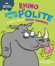 Rhino Learns to be Polite - A book about good manners (Behaviour Matters)