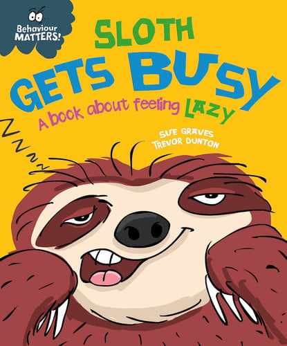 Sloth Gets Busy: A book about feeling lazy (Behaviour Matters)