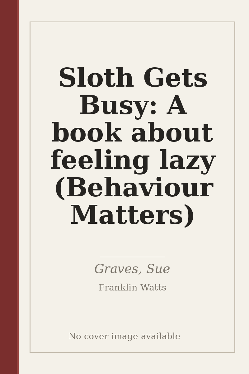 Sloth Gets Busy: A book about feeling lazy (Behaviour Matters) - no cover image available