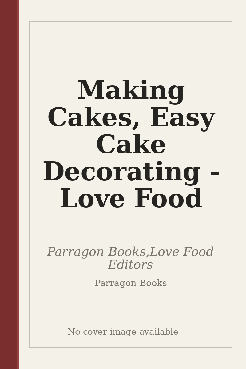 Making Cakes, Easy Cake Decorating - Love Food - no cover image available