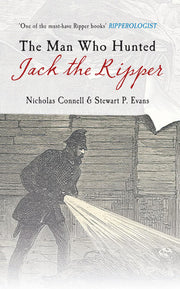 The Man Who Hunted Jack the Ripper: Edmund Reid and the Police Perspective