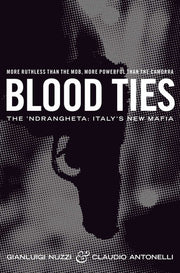 Blood Ties : The 'Ndrangheta : Italy's New Mafia