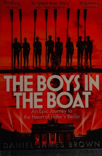 The Boys In The Boat: An Epic Journey to the Heart of Hitler's Berlin