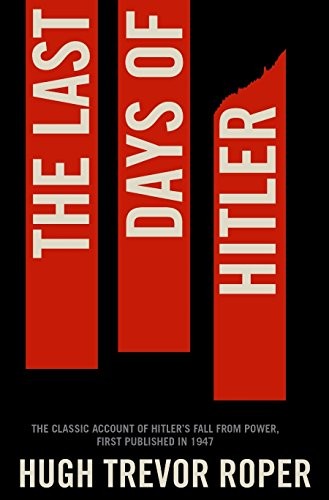 The Last Days of Hitler: The Classic Account of Hitler's Fall From Power