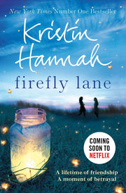 Firefly Lane: From the multimillion copy bestselling author of The Women, The Nightingale and The Four Winds