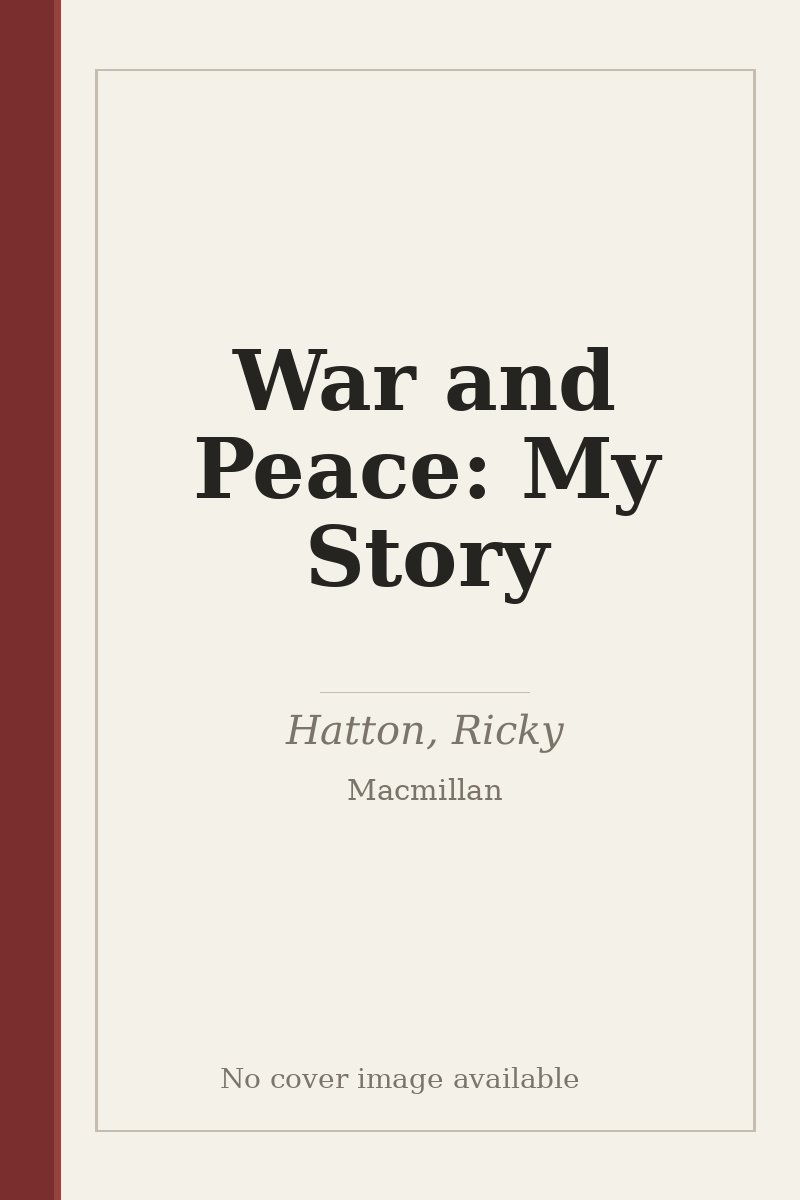 War and Peace: My Story - no cover image available