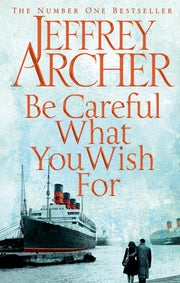 Be Careful What You Wish For (The Clifton Chronicles, 4)