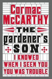 The Gardener's Son: Cormac McCarthy’s first screenplay and dark family drama