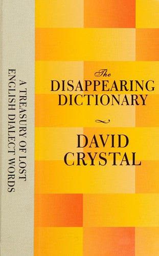 The Disappearing Dictionary: A Treasury of Lost English Dialect Words