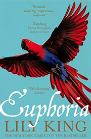 Euphoria: An exhilarating novel of love and jealousy from the author of Writers & Lovers