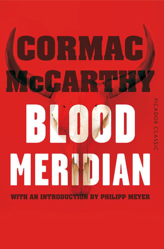 Blood Meridian: a brutal historical Western novel from the Pulitzer Prize-winning author (Picador Classic, 32)