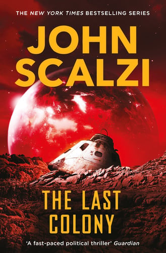 The Last Colony: Military Science Fiction Adventure: 3 (Old Man’s War, 3)