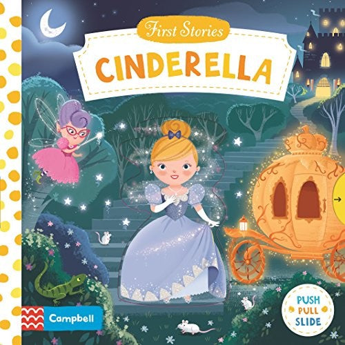 Cinderella: A Push, Pull, Slide retelling of a beloved magical fairy tale for toddlers (Campbell First Stories)