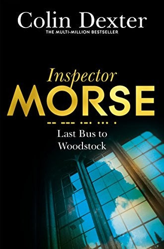 Last Bus to Woodstock: 1 (Inspector Morse Mysteries, 1)