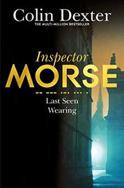 Last Seen Wearing: 2 (Inspector Morse Mysteries, 2)
