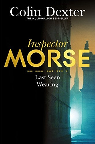 Last Seen Wearing: 2 (Inspector Morse Mysteries, 2)