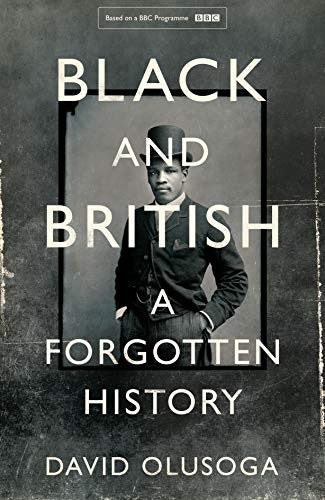 Black and British: A Forgotten History, from the acclaimed historian and star of 'Celebrity Traitors'