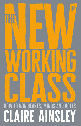 The new working class: How to win hearts, minds and votes