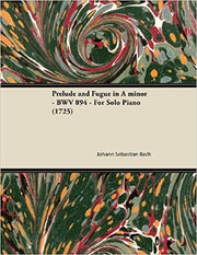 Prelude and Fugue in A Minor - BWV 894 - For Solo Piano (1725)
