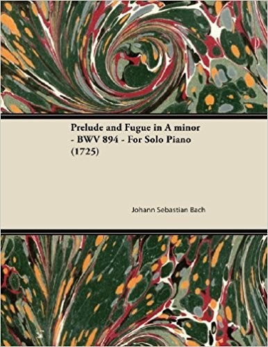 Prelude and Fugue in A Minor - BWV 894 - For Solo Piano (1725)