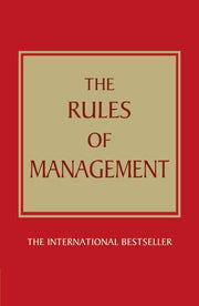 The Rules of Management:A definitive code for managerial success: A definitive code for managerial success