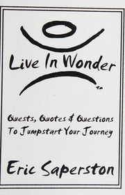 Live In Wonder: Quests, Quotes & Questions to Jumpstart Your Journey: Volume 1