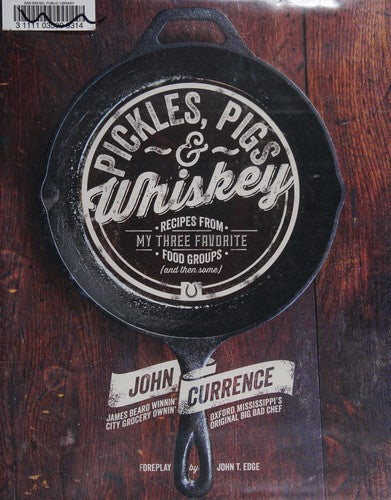 Pickles, Pigs & Whiskey: Recipes from My Three Favorite Food Groups and Then Some