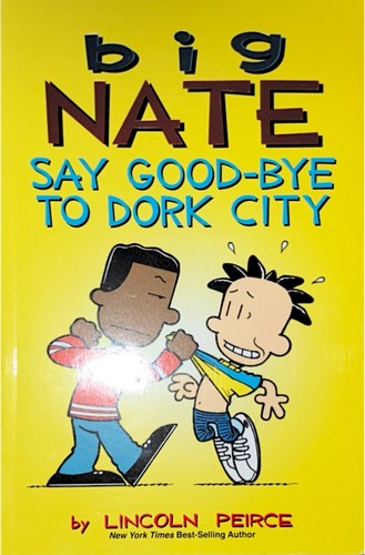 Big Nate: Say Good-bye to Dork City (Volume 12)