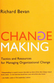 Changemaking: Tactics and resources for managing organizational change