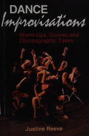 Dance Improvisations: Warm-Ups, Games and Choreographic Tasks