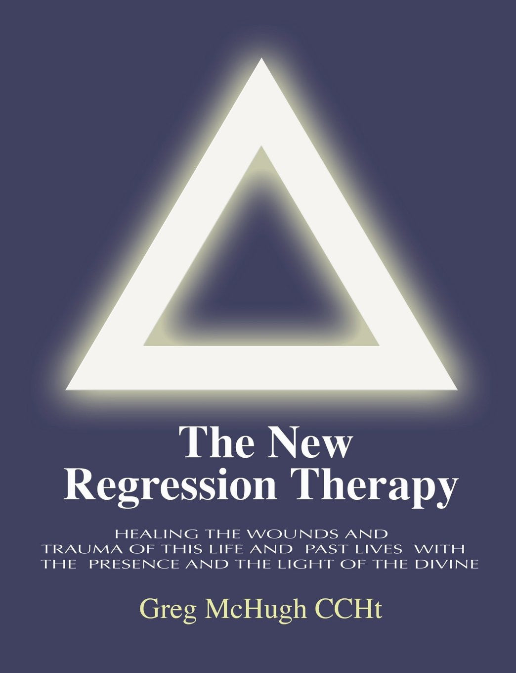 The New Regression Therapy: Healing the Wounds and Trauma of This Life and Past Lives with the Presence and Light of the Divine