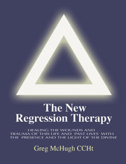 The New Regression Therapy: Healing the Wounds and Trauma of This Life and Past Lives with the Presence and Light of the Divine