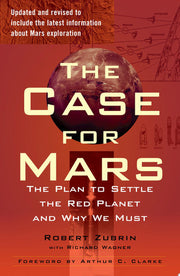 The Case for Mars: The Plan to Settle the Red Planet and Why We Must