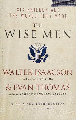 The Wise Men: Six Friends and the World They Made