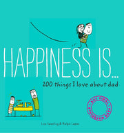 Happiness Is . . . 200 Things I Love About Dad