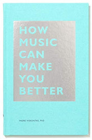 How Music Can Make You Better (The How Series)