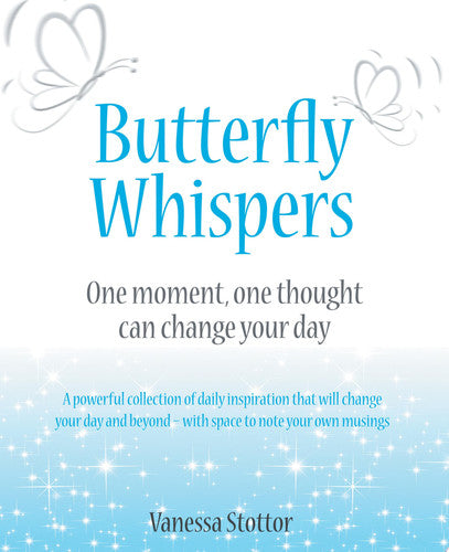 Butterfly Whispers: One Moment, One Thought Can Change Your Day