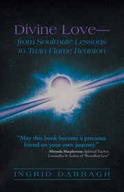 Divine Love-from Soul Mate Lessons to Twin Flame Reunion