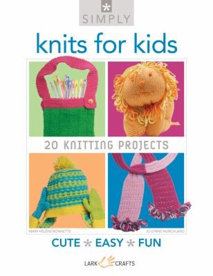 Simply Knits for Kids: 20 Knitting Projects