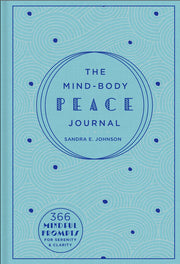 Mind-Body Peace Journal: 366 Mindful Prompts for Serenity and Clarity