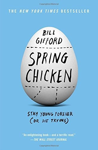 Spring Chicken: Stay Young Forever (or Die Trying)