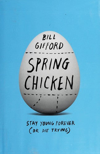 Spring Chicken: Stay Young Forever (or Die Trying)